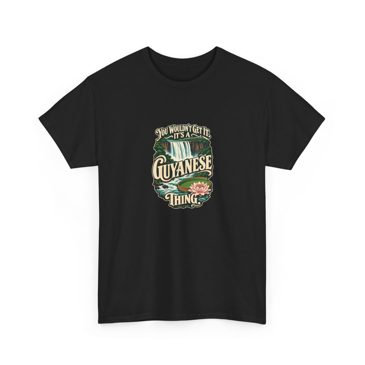 Guyana Guyanese Thing T-shirt in Black, shaped front view; cream vintage sign-painted lettering with a waterfall and tropical water lily and the quote “You wouldn’t get it. It’s a Guyanese thing.”