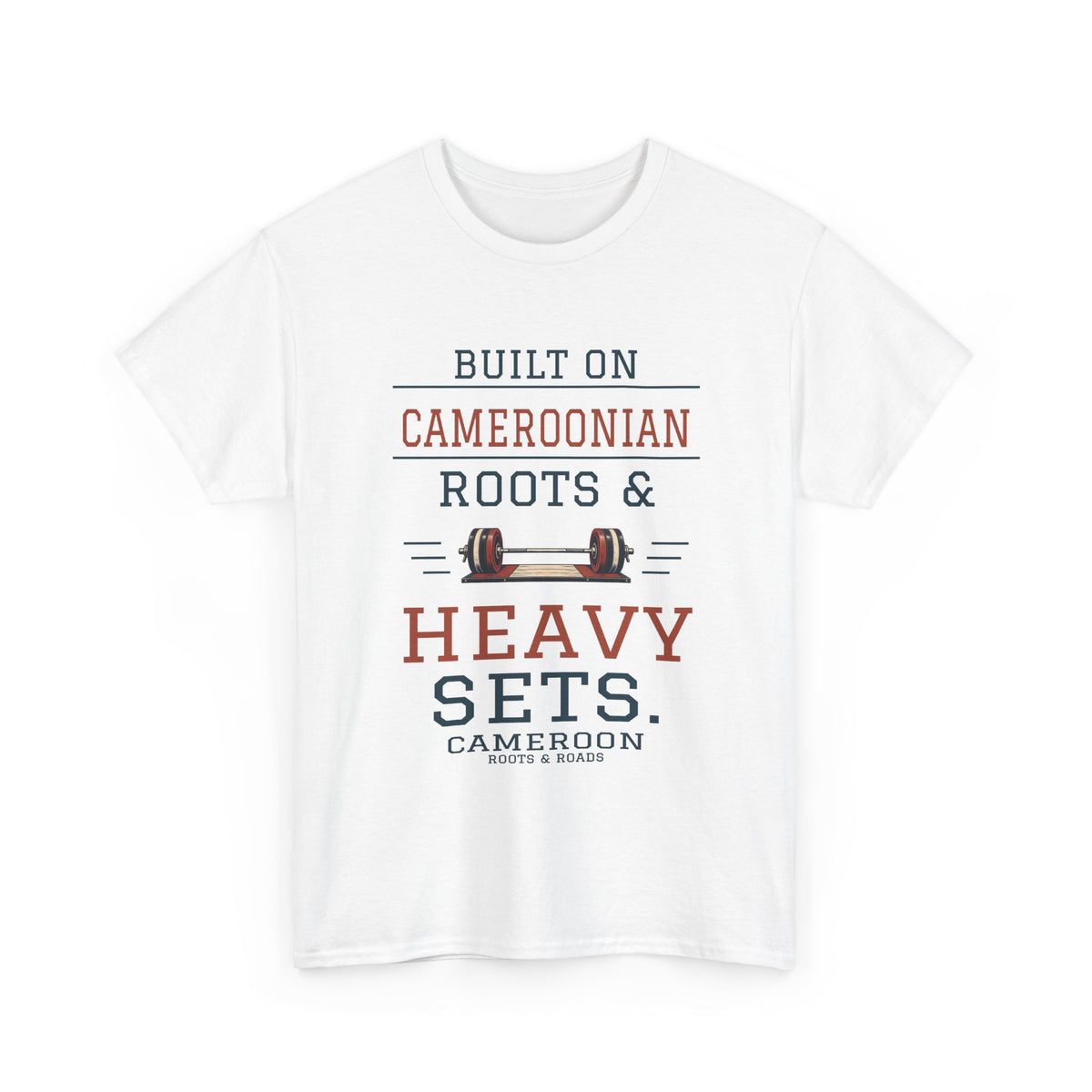 Cameroon Heavy Sets Gym T-Shirt in White, front barbell illustration with the quote “Built on Cameroonian roots & heavy sets.”