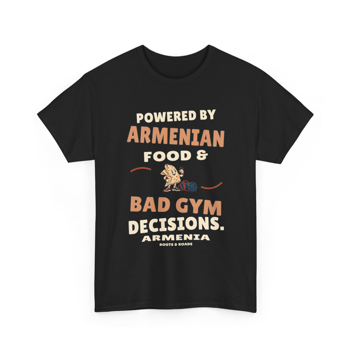 Armenia Bad Gym Decisions T-Shirt in Black, with the full quote “Powered by Armenian food & bad gym decisions.”, Armenia label, and Roots & Roads signature on the front.