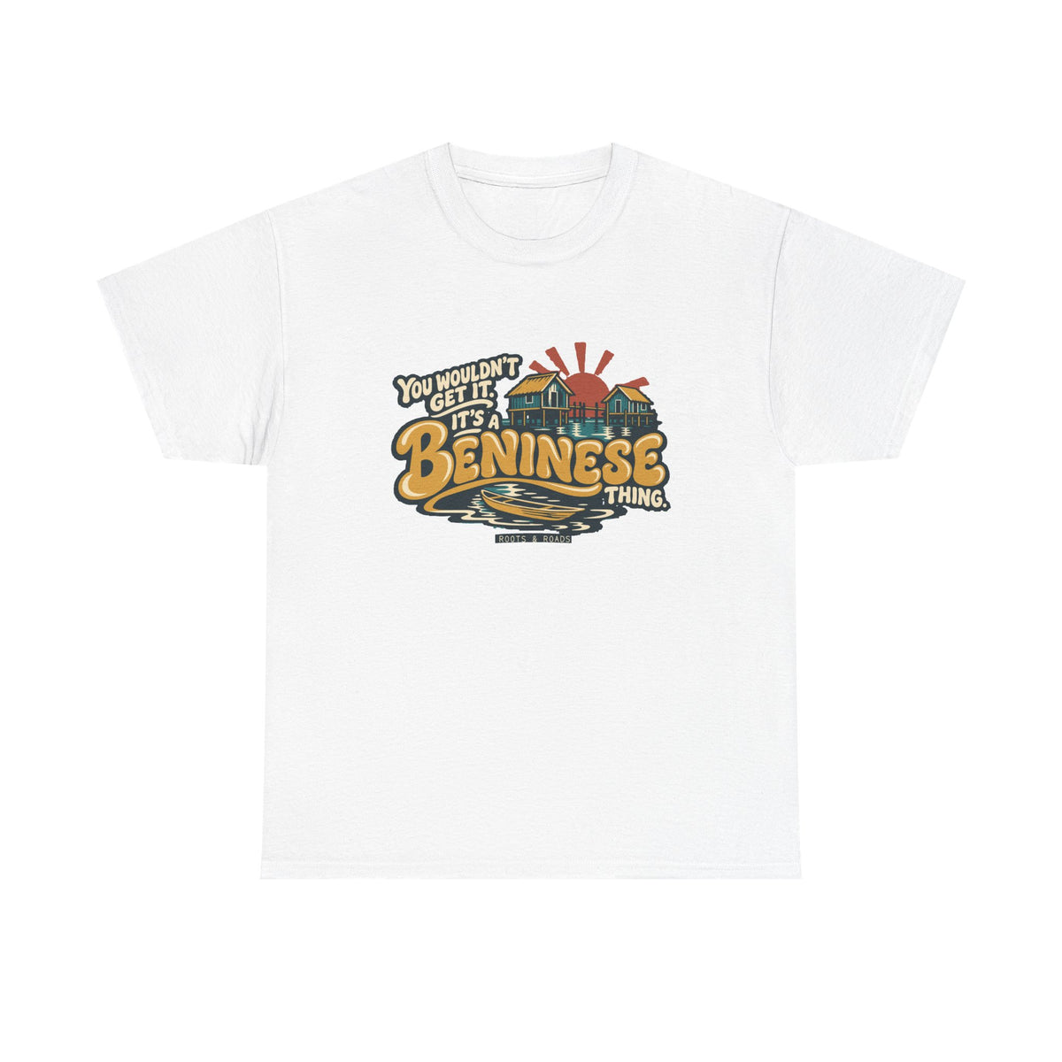 Front view of the White Beninese Thing T-shirt with “You wouldn’t get it. It’s a Beninese thing.” gold bubble lettering with cream outlines, an integrated stilt village, canoe and sunset.