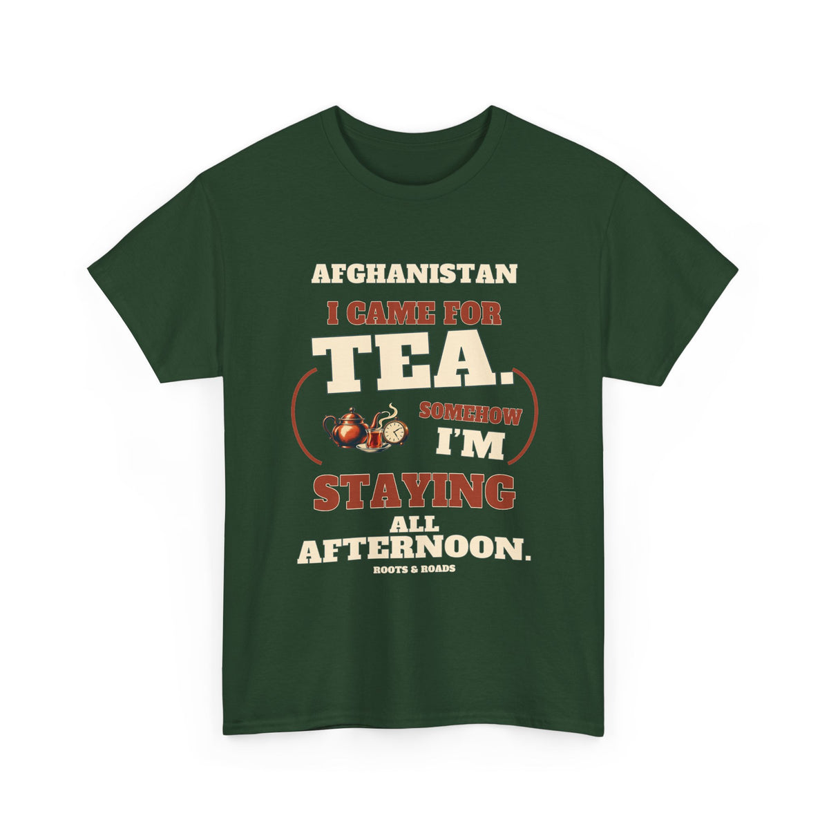 Forest Green Afghanistan T-shirt, front view, with vintage café lettering reading “I came for tea. Somehow I’m staying all afternoon.” and a teapot, tea glass and clock illustration.