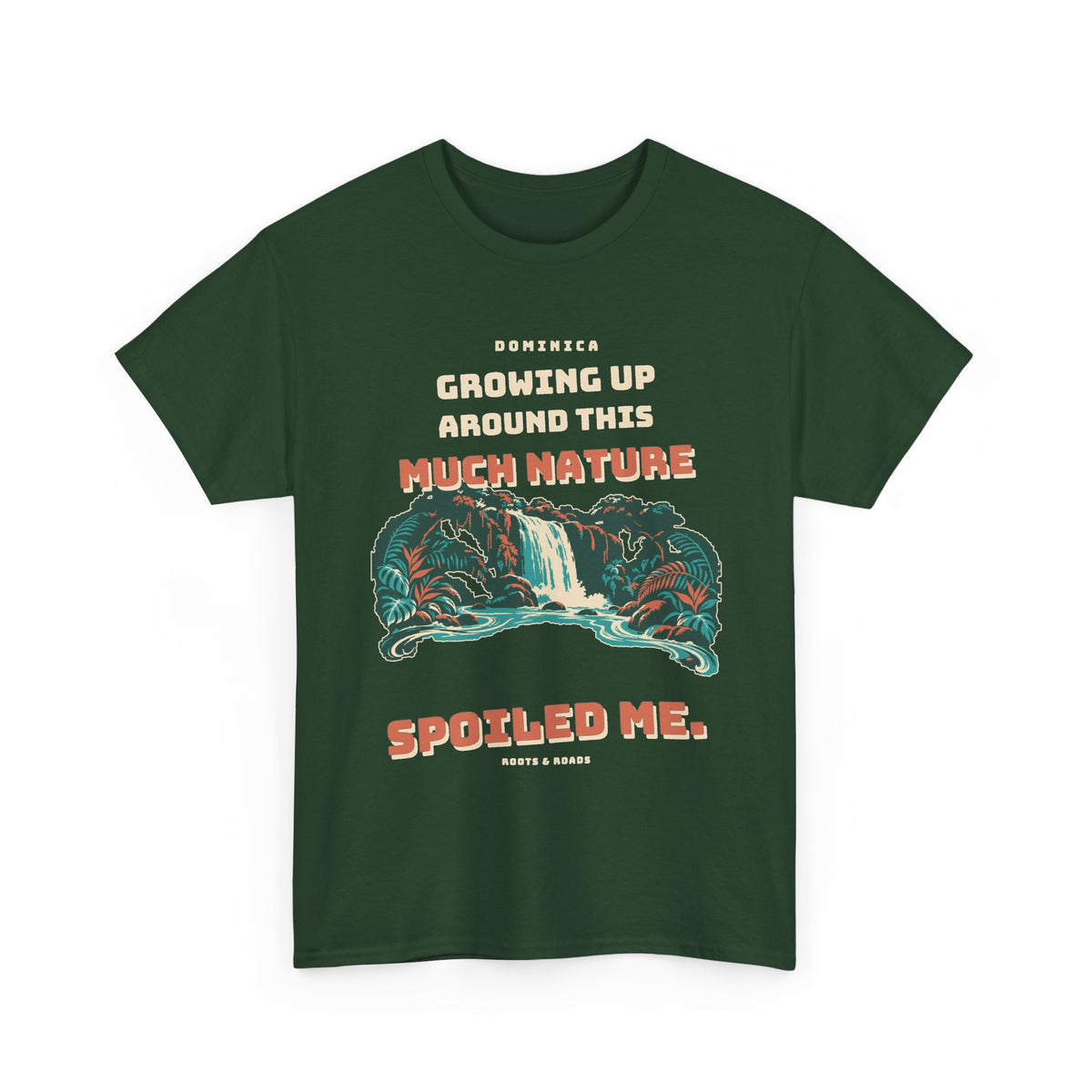 Dominica Nature Spoiled Me T-Shirt in Forest Green, front view with vintage lettering and integrated illustration.
