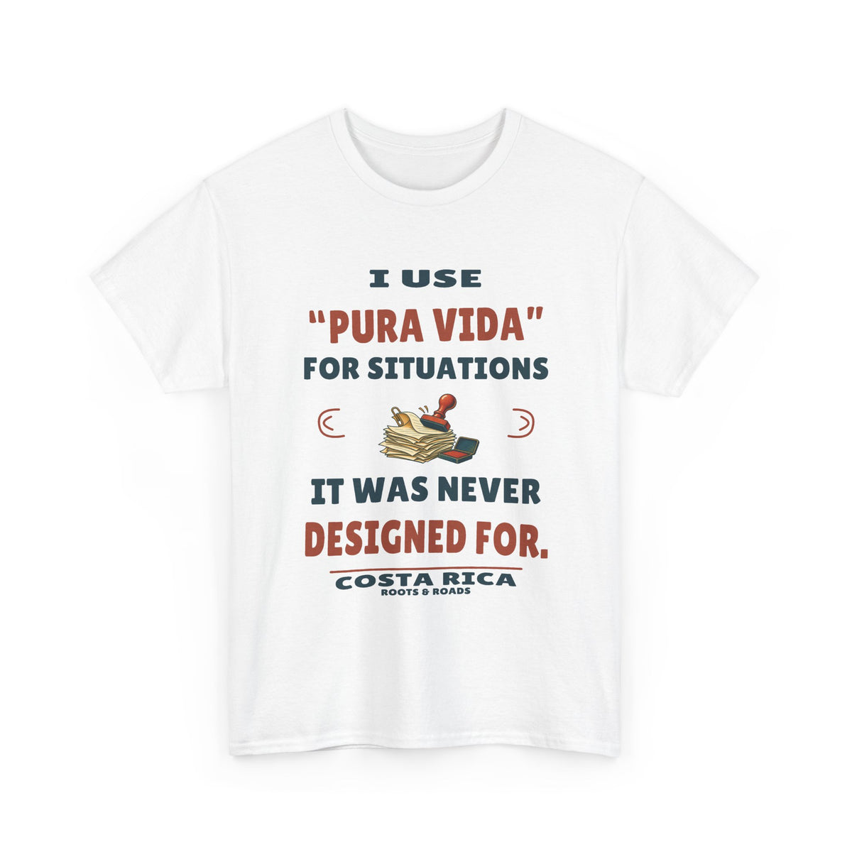 Costa Rica Pura Vida for Every Situation T-Shirt – White front view. I use “pura vida” for situations it was never designed for. Roots & Roads.