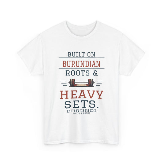 Burundi Heavy Sets Gym T-Shirt in White, front barbell illustration with the quote “Built on Burundian roots & heavy sets.”
