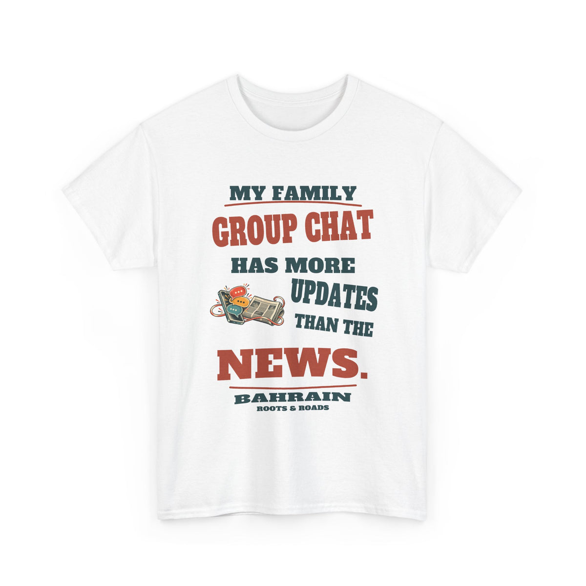 White Bahrain Family Group Chat T-Shirt, front view with retro lettering reading “My family group chat has more updates than the news.”, a phone and newspaper illustration, Bahrain label and Roots & Roads signature.