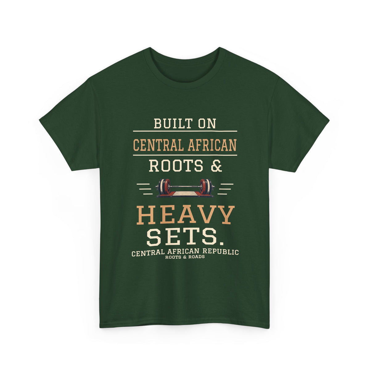 Central African Republic Heavy Sets Gym T-Shirt in Forest Green, front vintage barbell graphic with the quote “Built on Central African roots & heavy sets.”