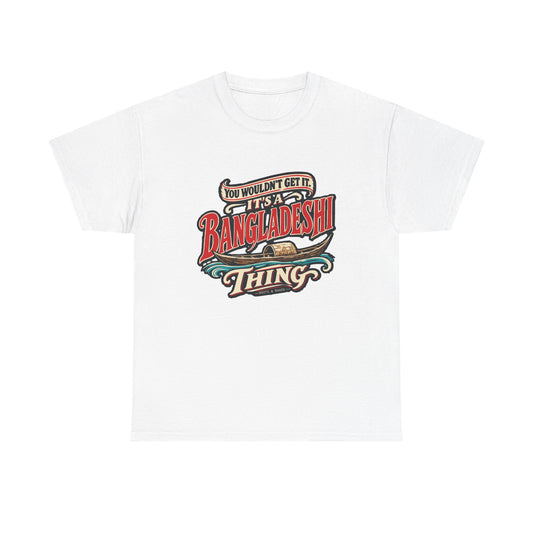 Front view of the White Bangladeshi Thing T-shirt with “You wouldn’t get it. It’s a Bangladeshi thing” red and ivory sign-painted lettering, a riverboat and teal waves.