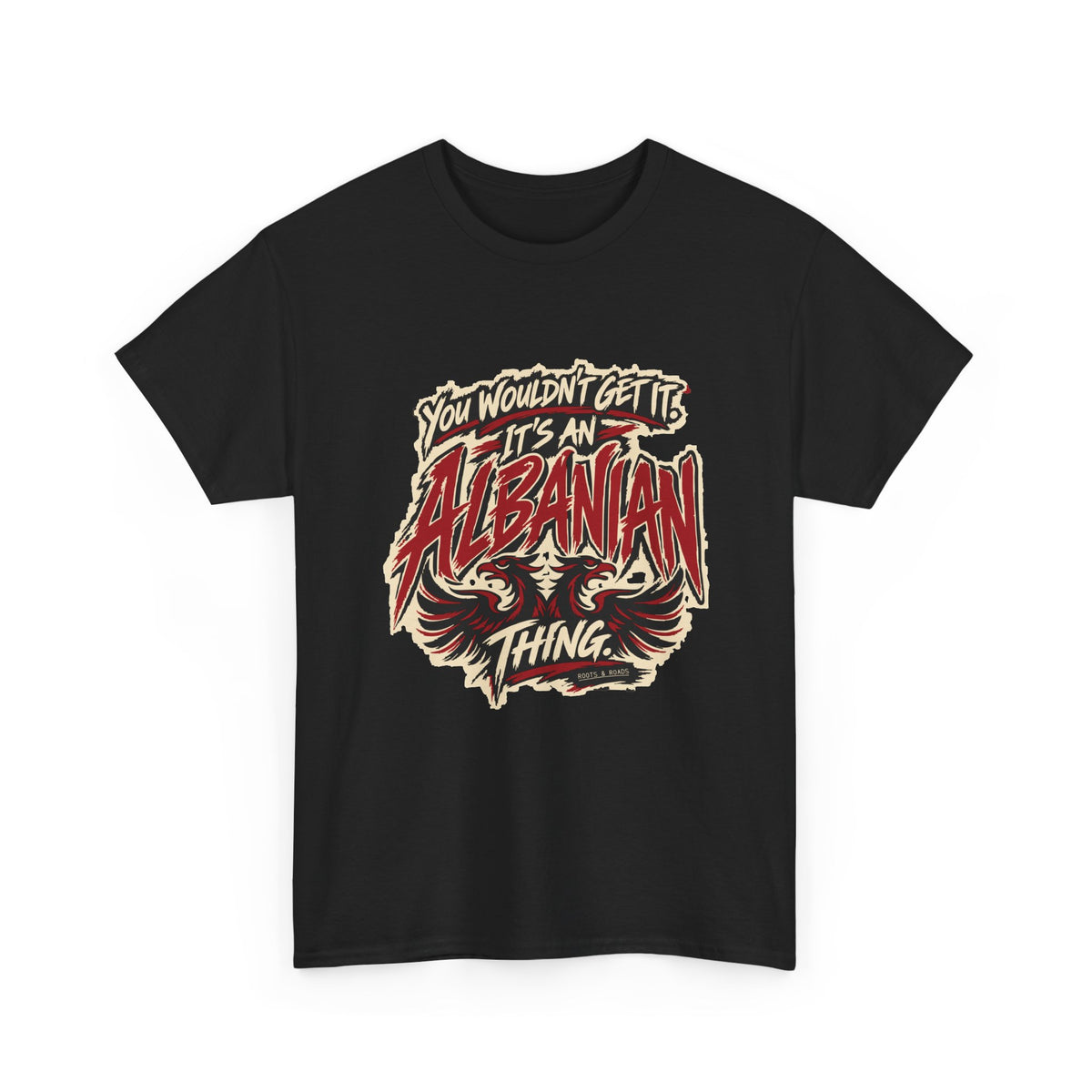 Alternate front view of the Black Albanian Thing T-shirt with “You wouldn’t get it. It’s an Albanian thing.” expressive red and ivory lettering and an integrated double-headed eagle.