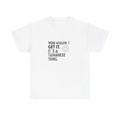 Front view of the Taiwan Taiwanese Thing T-Shirt
