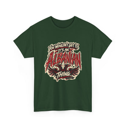 Alternate front view of the Forest Green Albanian Thing T-shirt with “You wouldn’t get it. It’s an Albanian thing.” expressive red and ivory lettering and an integrated double-headed eagle.