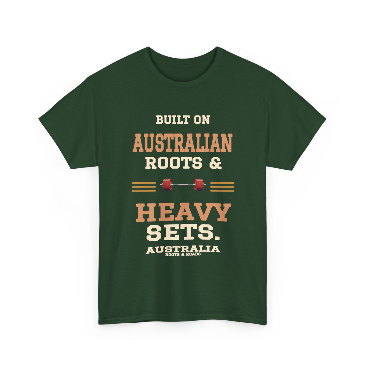Australia Heavy Sets Gym T-Shirt in Forest Green, with the full quote “Built on Australian roots & heavy sets.”, Australia label, and Roots & Roads signature on the front.