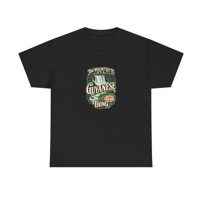 Guyana Guyanese Thing T-shirt in Black, flat front view; cream vintage sign-painted lettering with a waterfall and tropical water lily and the quote “You wouldn’t get it. It’s a Guyanese thing.”