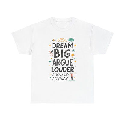 Front view of the United States Dream Big, Argue Louder T-Shirt