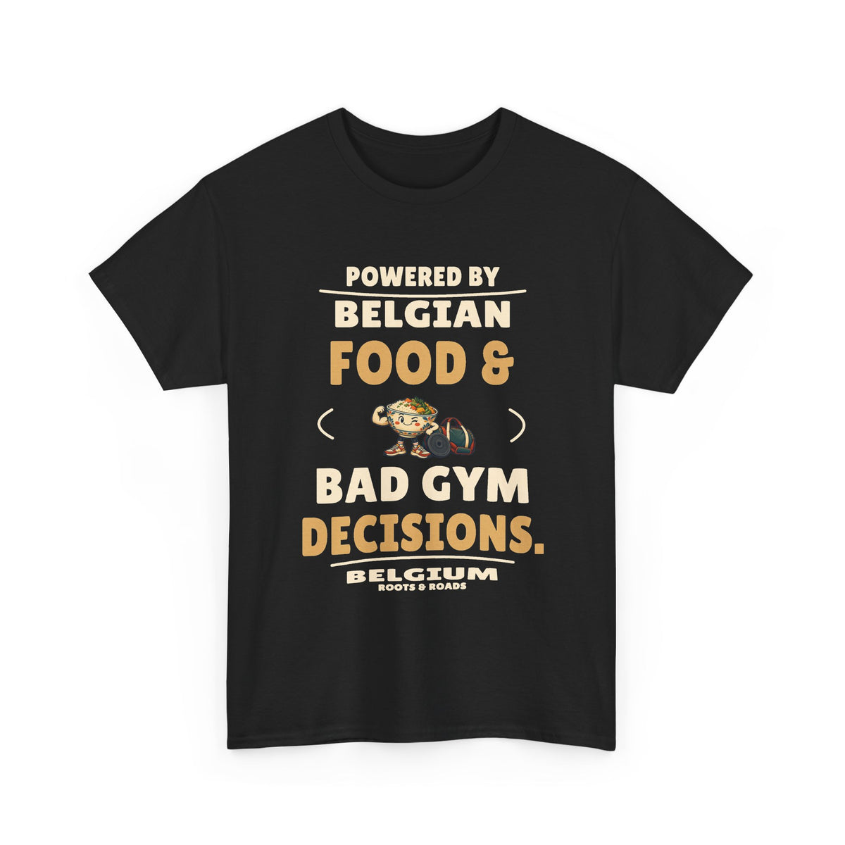 Belgium Bad Gym Decisions T-Shirt in Black — front print reads “Powered by Belgian food & bad gym decisions.” with food-and-weights artwork, Belgium and Roots & Roads signature.