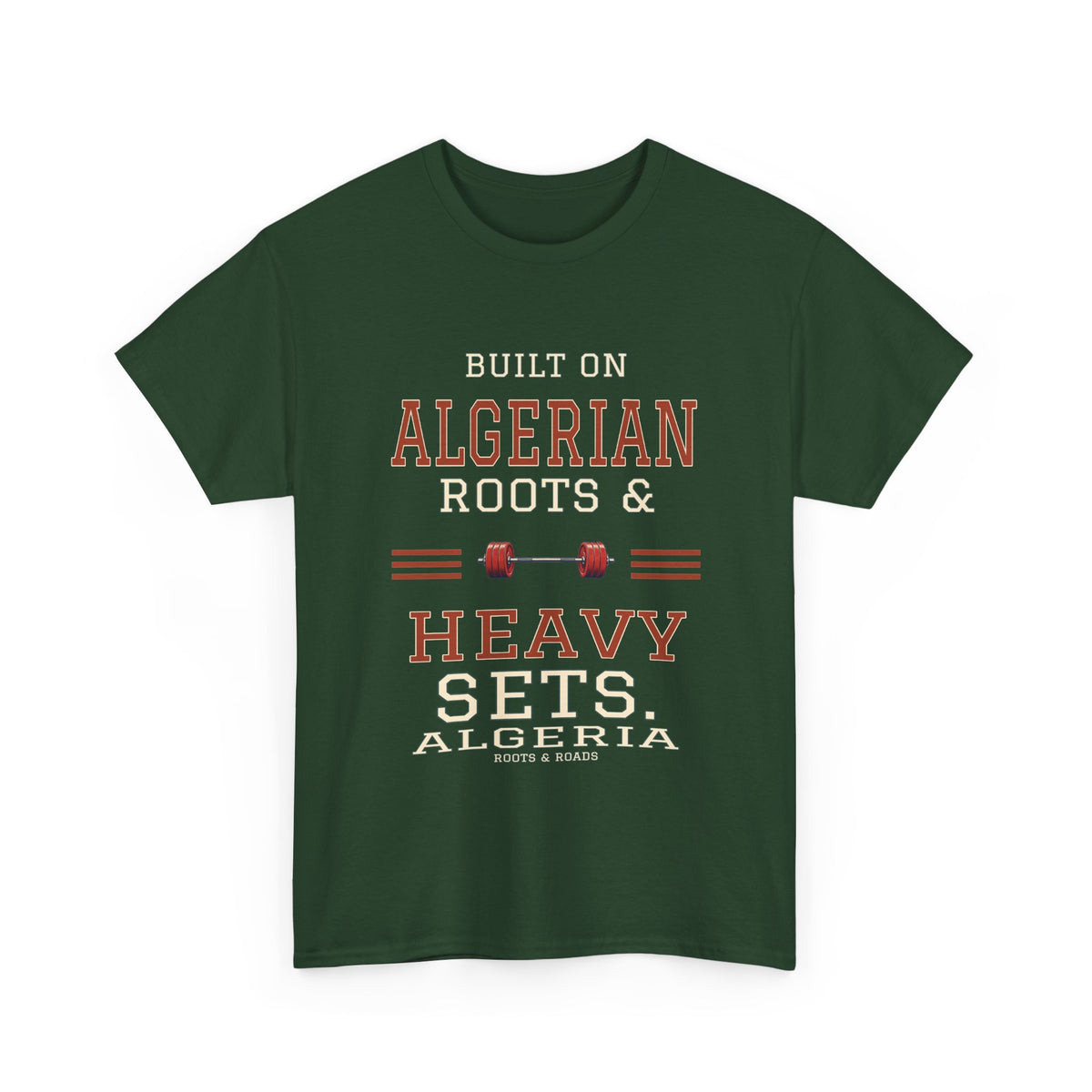 Forest Green Algeria Heavy Sets Gym T-Shirt with “Built on Algerian roots & heavy sets.” varsity lettering and barbell, front view.