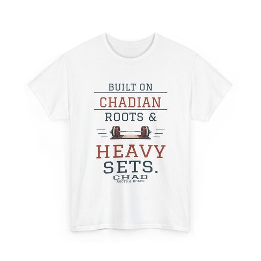 Chad Heavy Sets Gym T-Shirt — White front view; Built on Chadian roots & heavy sets.