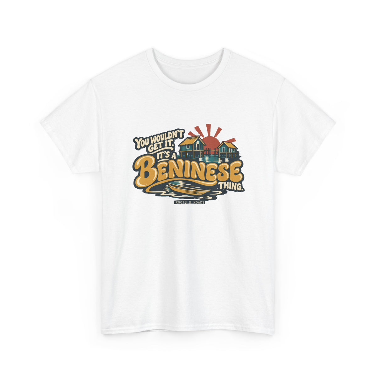 Alternate front view of the White Beninese Thing T-shirt with “You wouldn’t get it. It’s a Beninese thing.” gold bubble lettering with cream outlines, an integrated stilt village, canoe and sunset.