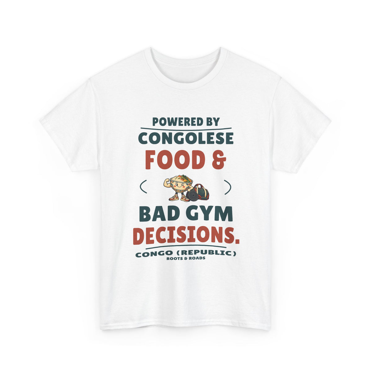 Congo (Republic) Bad Gym Decisions T-Shirt – White front view. Powered by Congolese food & bad gym decisions. Roots & Roads.