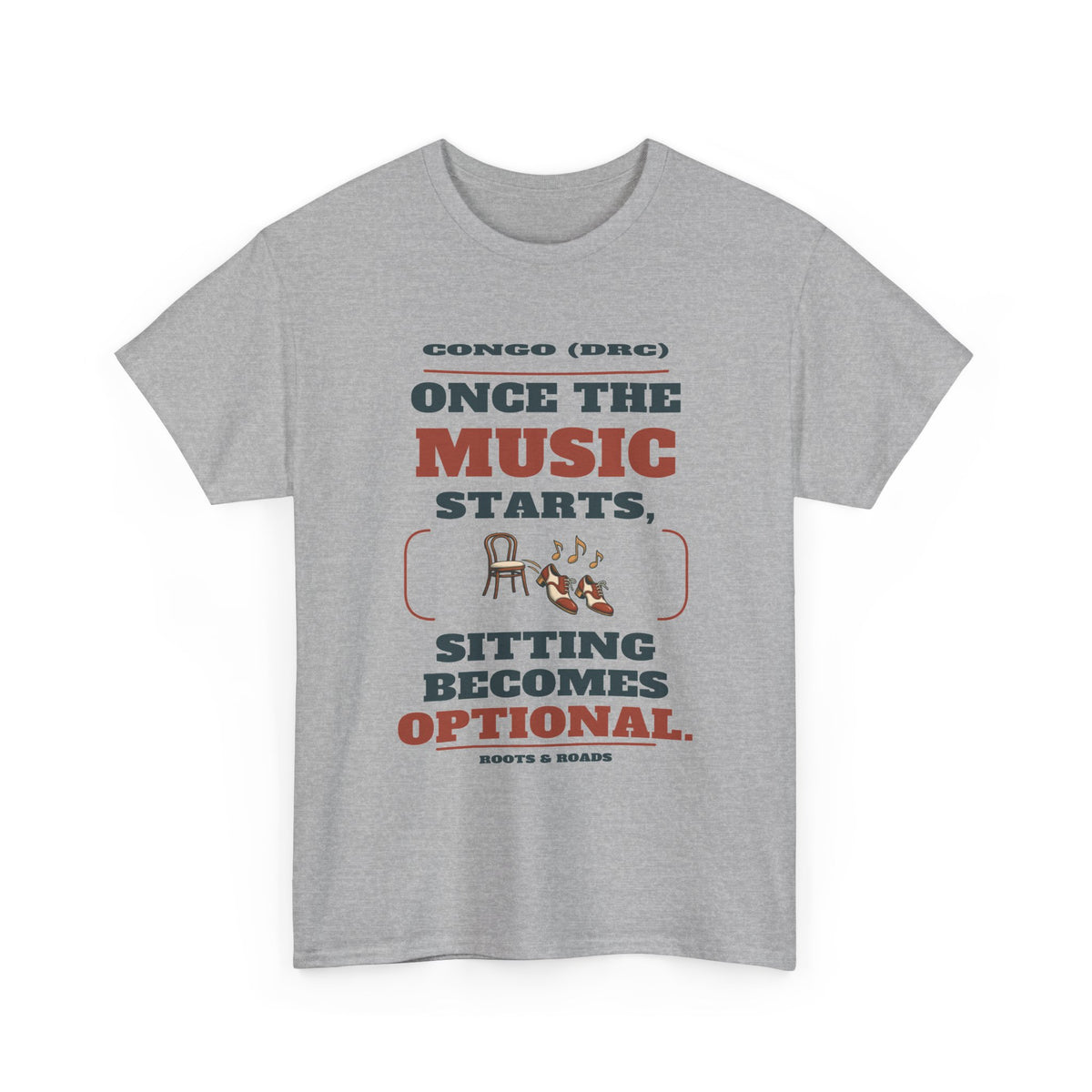 Congo (DRC) Sitting Becomes Optional T-Shirt — Sport Grey front view. “Once the music starts, sitting becomes optional.” Congo (DRC), Roots & Roads.