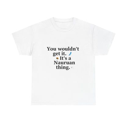 Front view of the Nauru Nauruan Thing T-Shirt