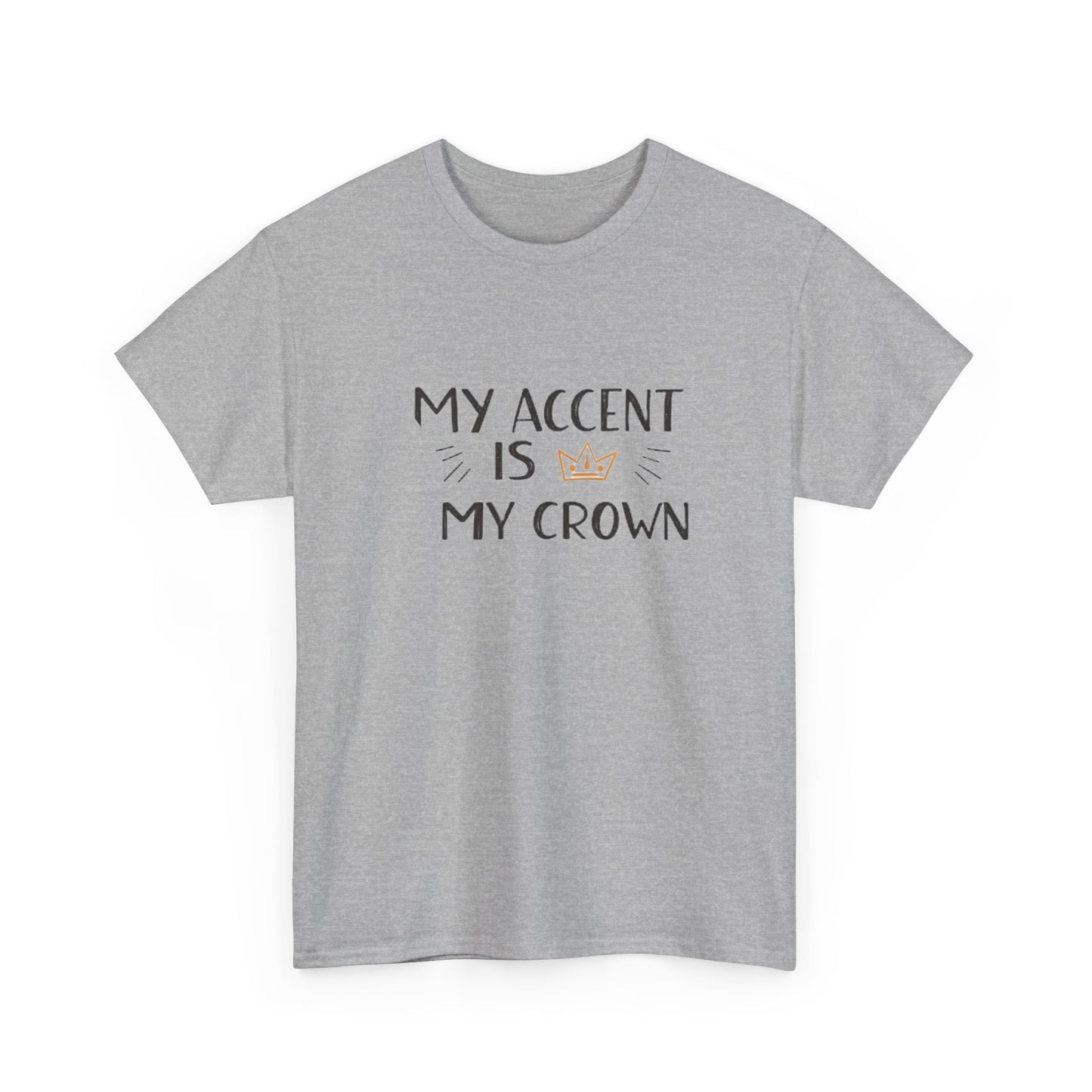 My accent is my crown.