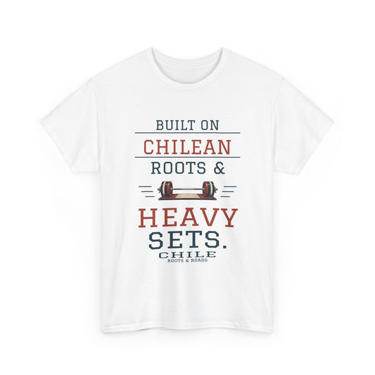 Chile Heavy Sets Gym T-Shirt — White front view; Built on Chilean roots & heavy sets. Roots & Roads.