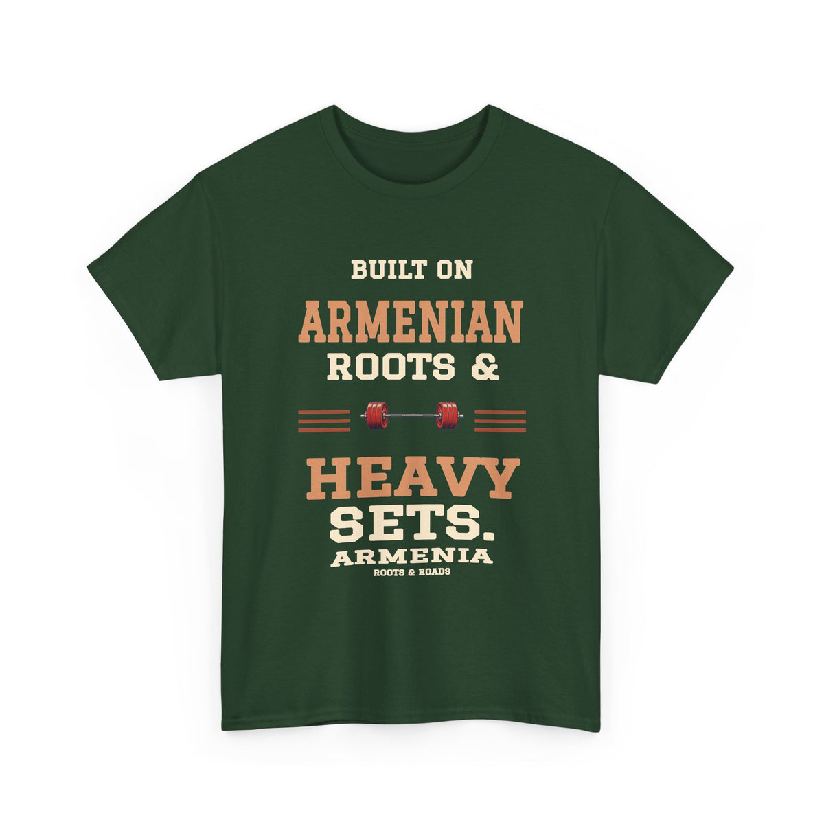 Armenia Heavy Sets Gym T-Shirt in Forest Green, with the full quote “Built on Armenian roots & heavy sets.”, Armenia label, and Roots & Roads signature on the front.