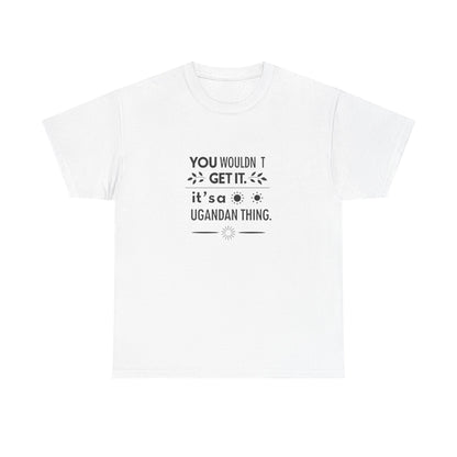 Front view of the Uganda Ugandan Thing T-Shirt