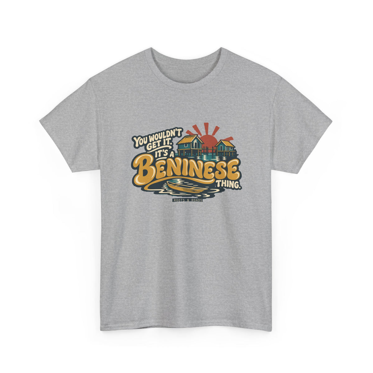 Alternate front view of the Sport Grey Beninese Thing T-shirt with “You wouldn’t get it. It’s a Beninese thing.” gold bubble lettering with cream outlines, an integrated stilt village, canoe and sunset.