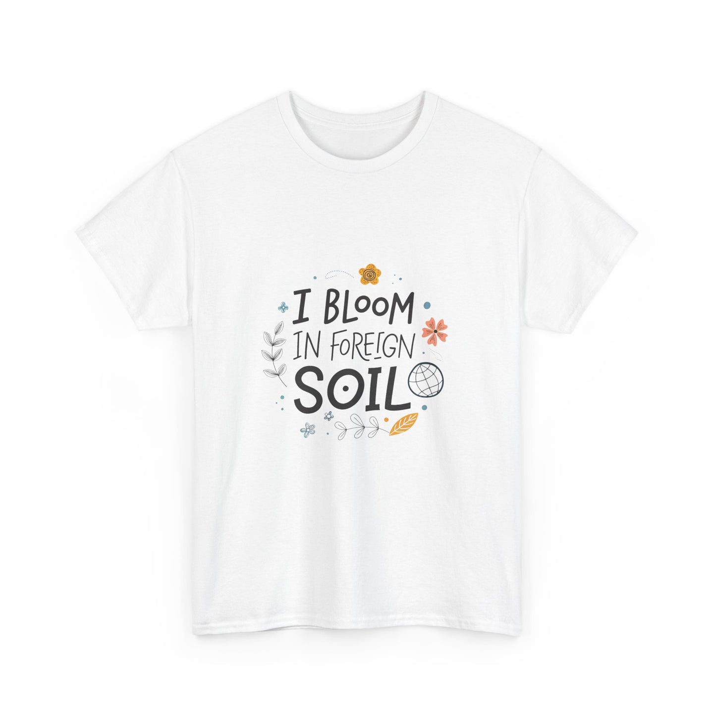 I bloom in foreign soil.