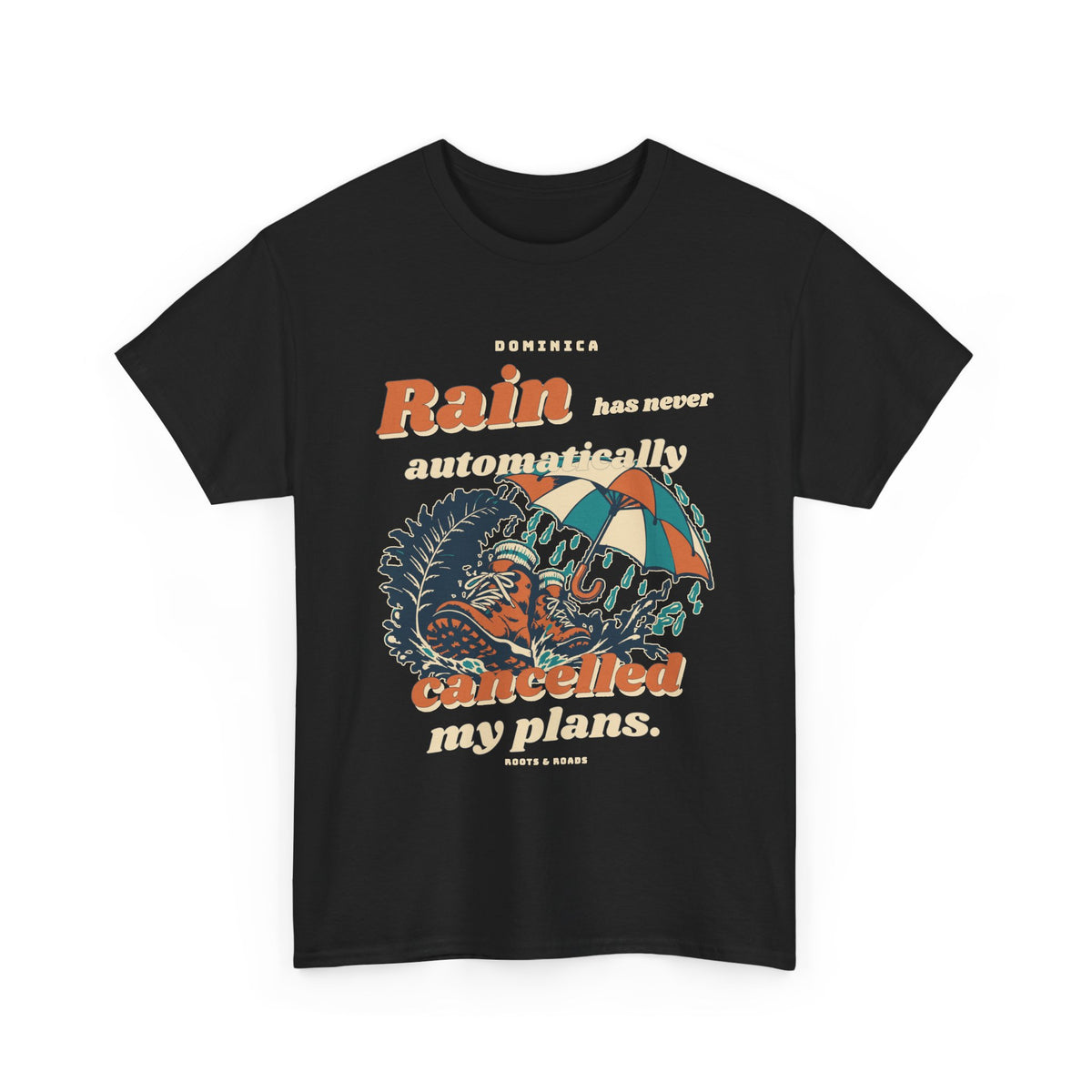 Dominica Rain Never Cancelled My Plans T-Shirt in Black, front view with vintage lettering and integrated illustration.