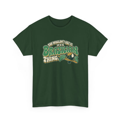 Alternate front view of the Forest Green Brazilian Thing T-shirt with “You wouldn’t get it. It’s a Brazilian thing.” green bubble lettering with ivory outlines, ochre shadows and an integrated toucan on a leafy branch.