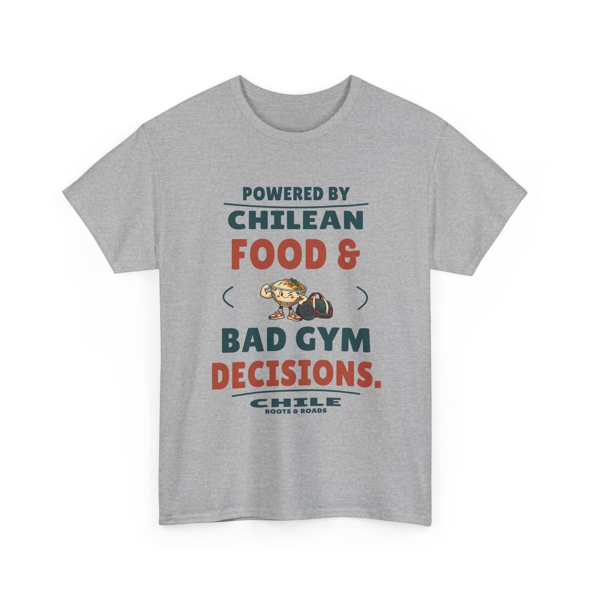 Chile Bad Gym Decisions T-Shirt — Sport Grey front view; Powered by Chilean food & bad gym decisions. Roots & Roads.
