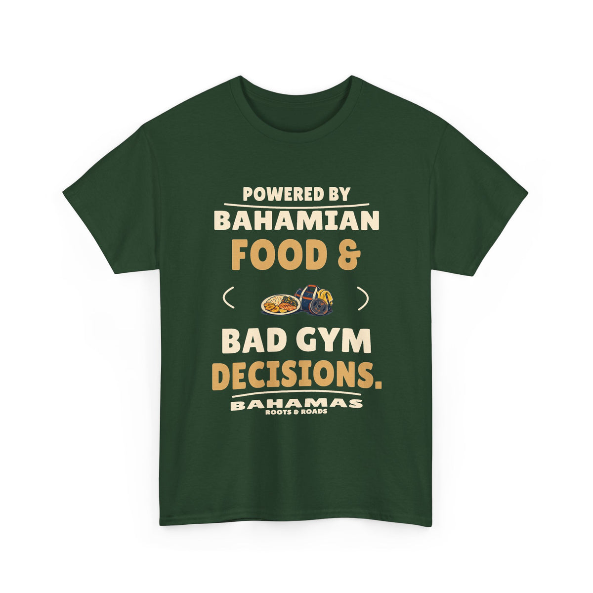 Forest Green Bahamas Bad Gym Decisions T-Shirt, front view with rounded retro lettering reading “Powered by Bahamian food & bad gym decisions.”, plate and gym-bag illustration, Bahamas label and Roots & Roads signature.