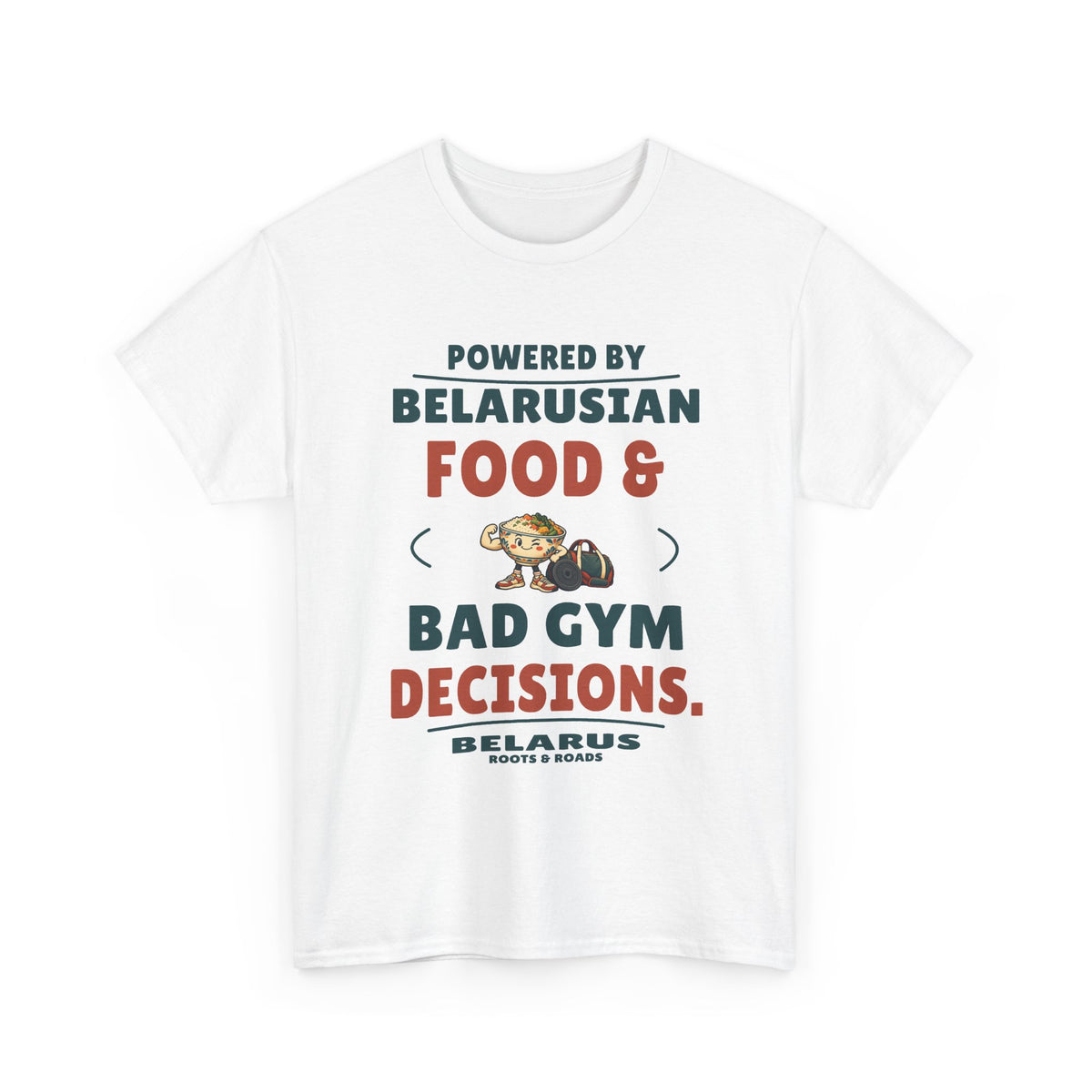 Belarus Bad Gym Decisions T-Shirt in White, front view with “Powered by Belarusian food & bad gym decisions.” and a food-and-weights illustration.