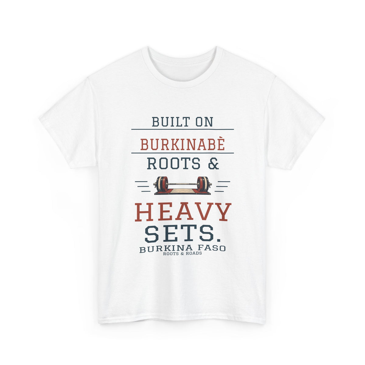 Burkina Faso Heavy Sets Gym T-Shirt in White, front barbell illustration with the quote “Built on Burkinabè roots & heavy sets.”