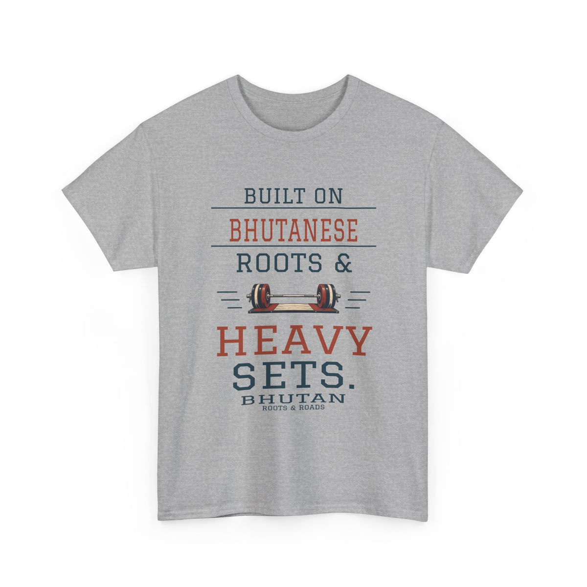 Sport Grey Bhutan Heavy Sets Gym T-Shirt front, reading “Built on Bhutanese roots & heavy sets.” with Bhutan and Roots & Roads signature