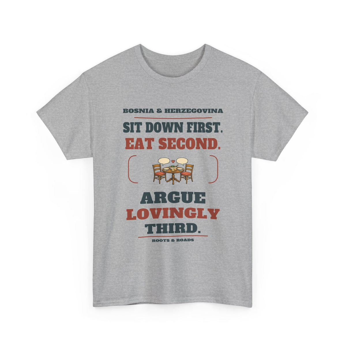 Sport Grey Bosnia & Herzegovina Argue Lovingly T-Shirt — Sit down first. Eat second. Argue lovingly third. Family table illustration, full country name and Roots & Roads signature.