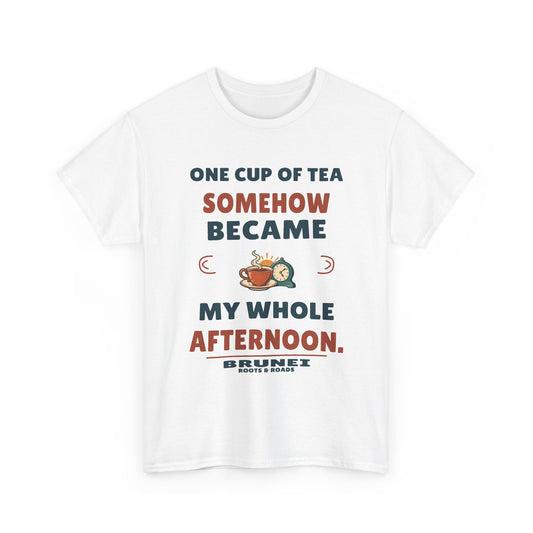 Brunei One Cup of Tea T-Shirt in White; One cup of tea somehow became my whole afternoon. Roots & Roads front print.