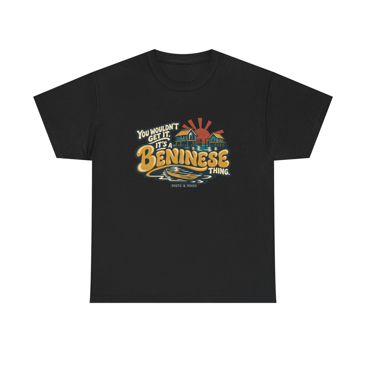 Front view of the Black Beninese Thing T-shirt with “You wouldn’t get it. It’s a Beninese thing.” gold bubble lettering with cream outlines, an integrated stilt village, canoe and sunset.