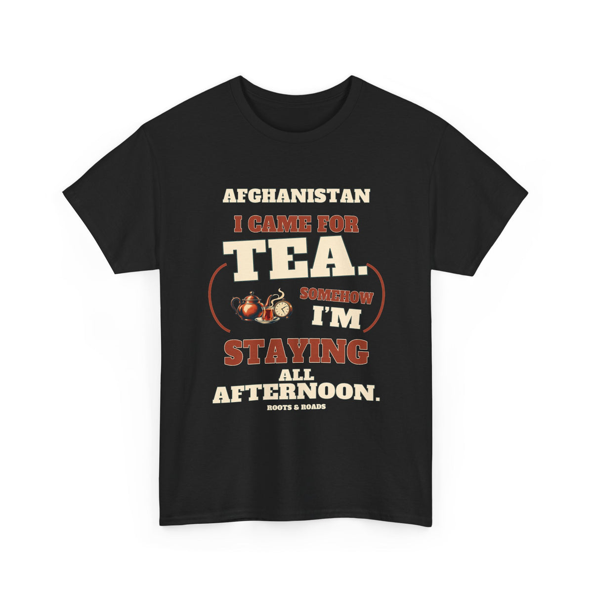 Black Afghanistan T-shirt, front view, with vintage café lettering reading “I came for tea. Somehow I’m staying all afternoon.” and a teapot, tea glass and clock illustration.