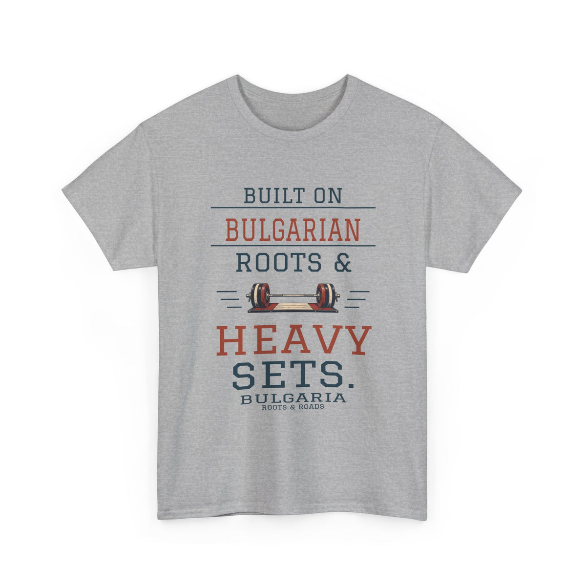Bulgaria Heavy Sets Gym T-Shirt in Sport Grey, front barbell design with the quote “Built on Bulgarian roots & heavy sets.”