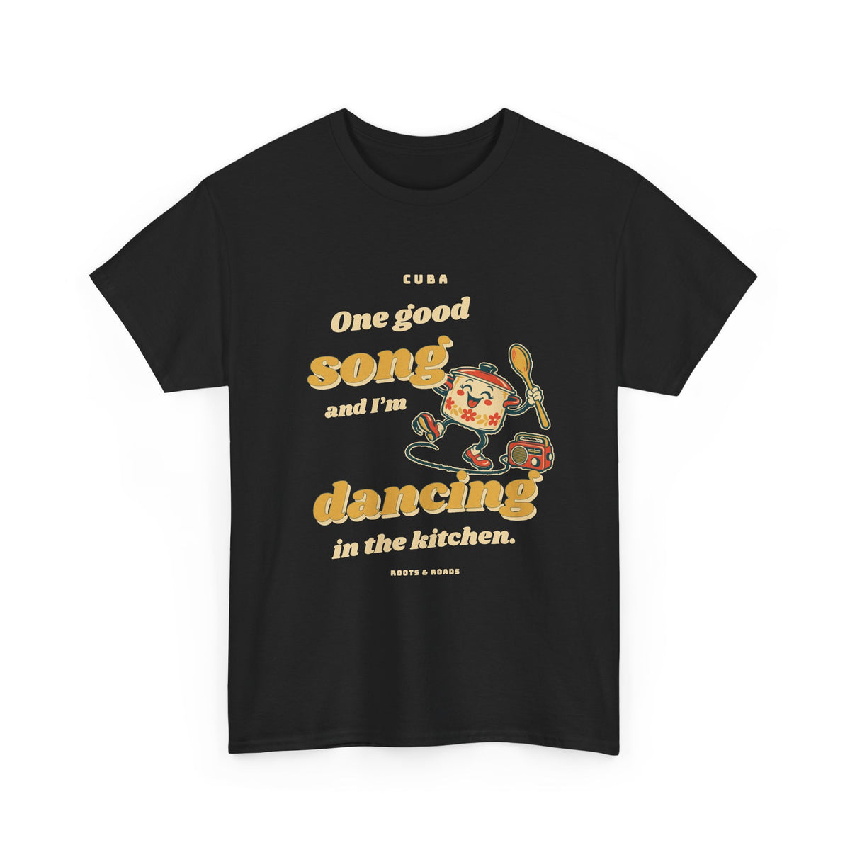 Cuba Dancing in the Kitchen T-Shirt in Black, front view with retro lettering, a dancing pot and radio — Roots & Roads.