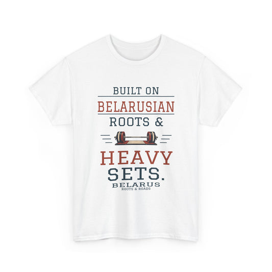Belarus Heavy Sets Gym T-Shirt in White, front view with “Built on Belarusian roots & heavy sets.” and a barbell illustration.