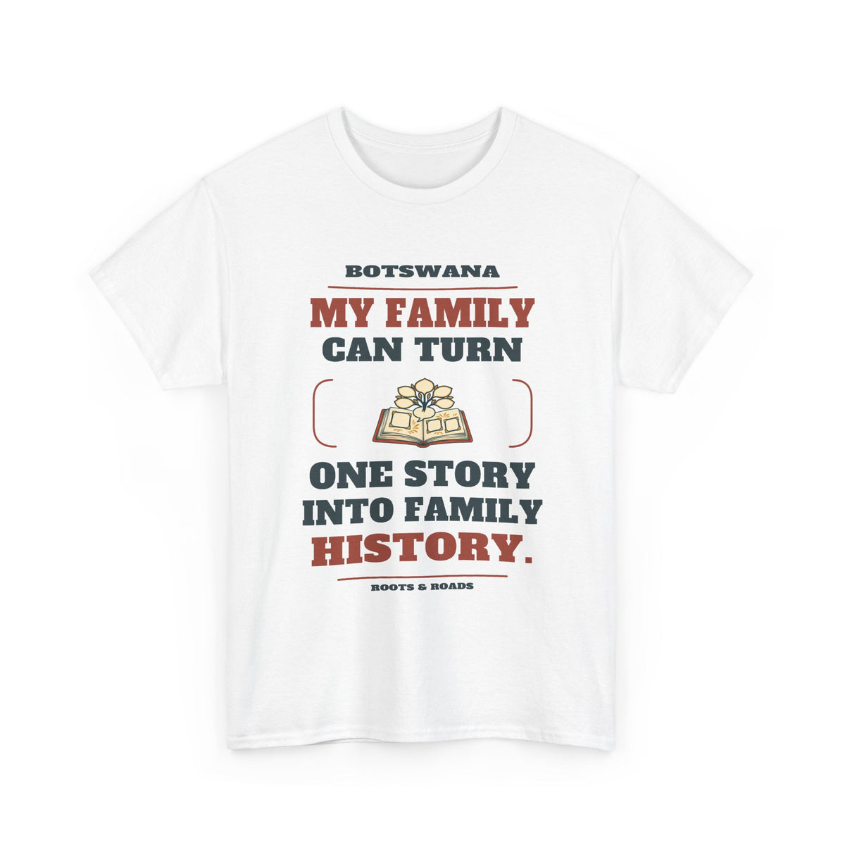 Botswana Family History T-Shirt in White; My family can turn one story into family history. Roots & Roads front print.