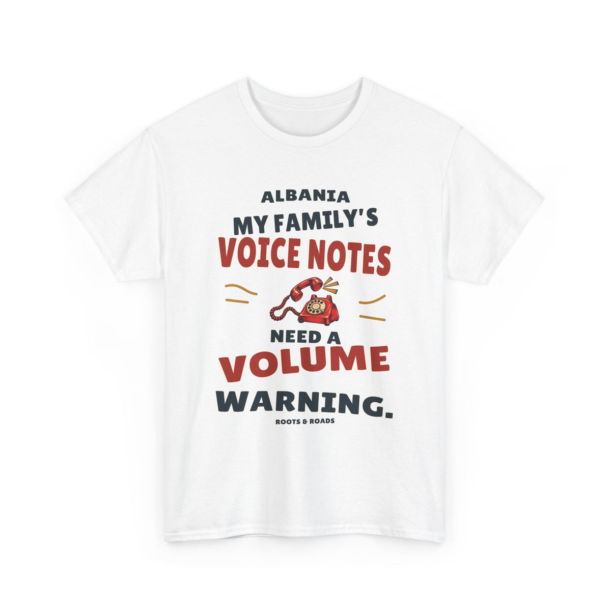 White Albania Voice Notes Volume Warning T-Shirt with red rotary telephone and the quote My family’s voice notes need a volume warning.