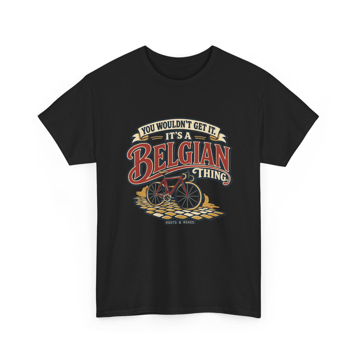 Alternate front view of the Black Belgian Thing T-shirt with “You wouldn’t get it. It’s a Belgian thing.” red sign-painted lettering with cream outlines, a vintage bicycle and cobblestones.