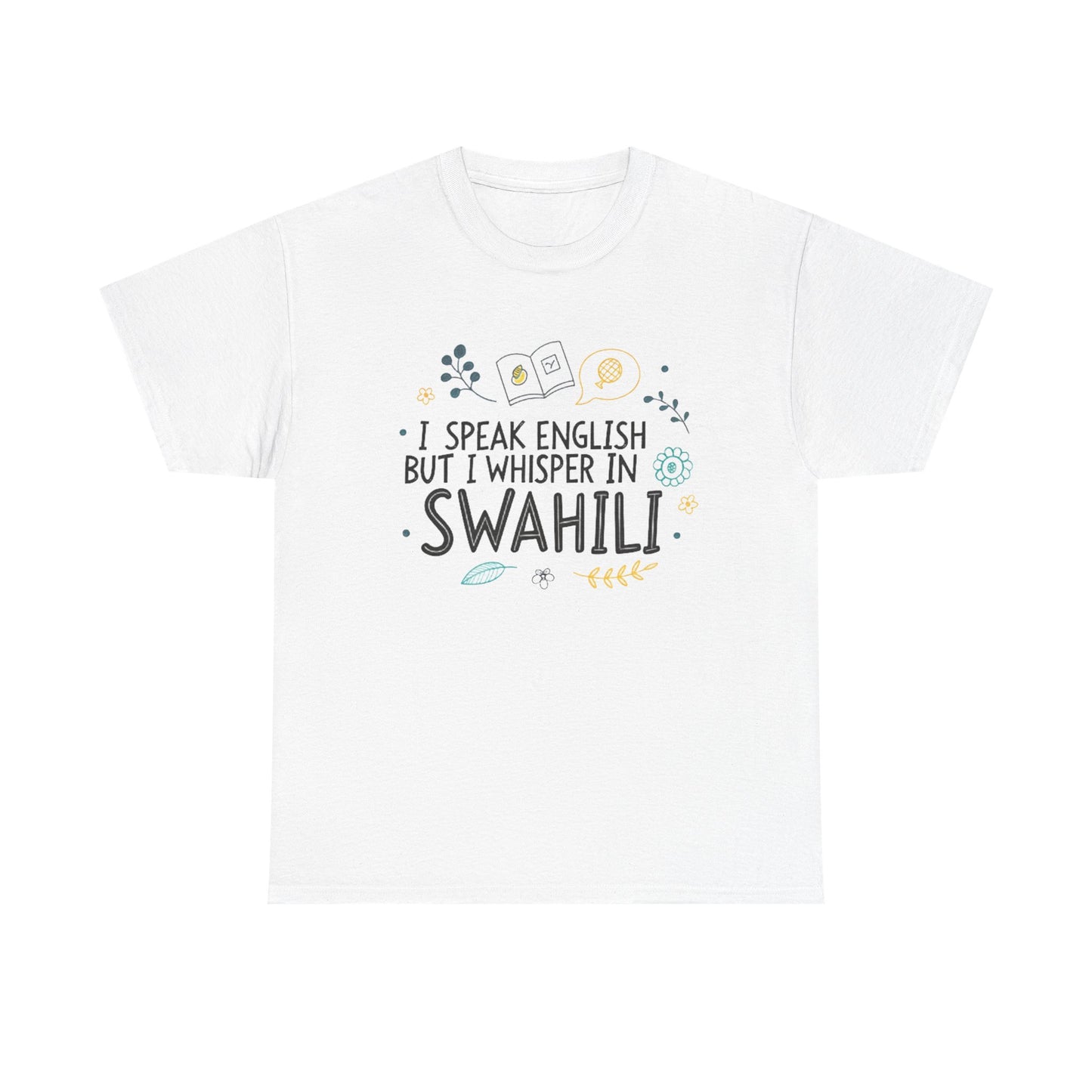 I speak English but I whisper in Swahili.