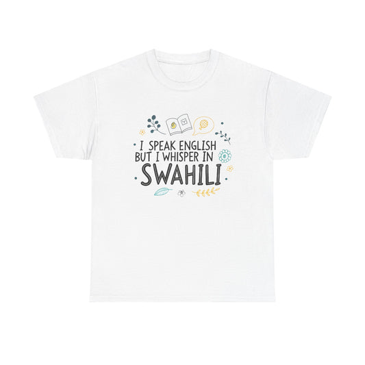I speak English but I whisper in Swahili.