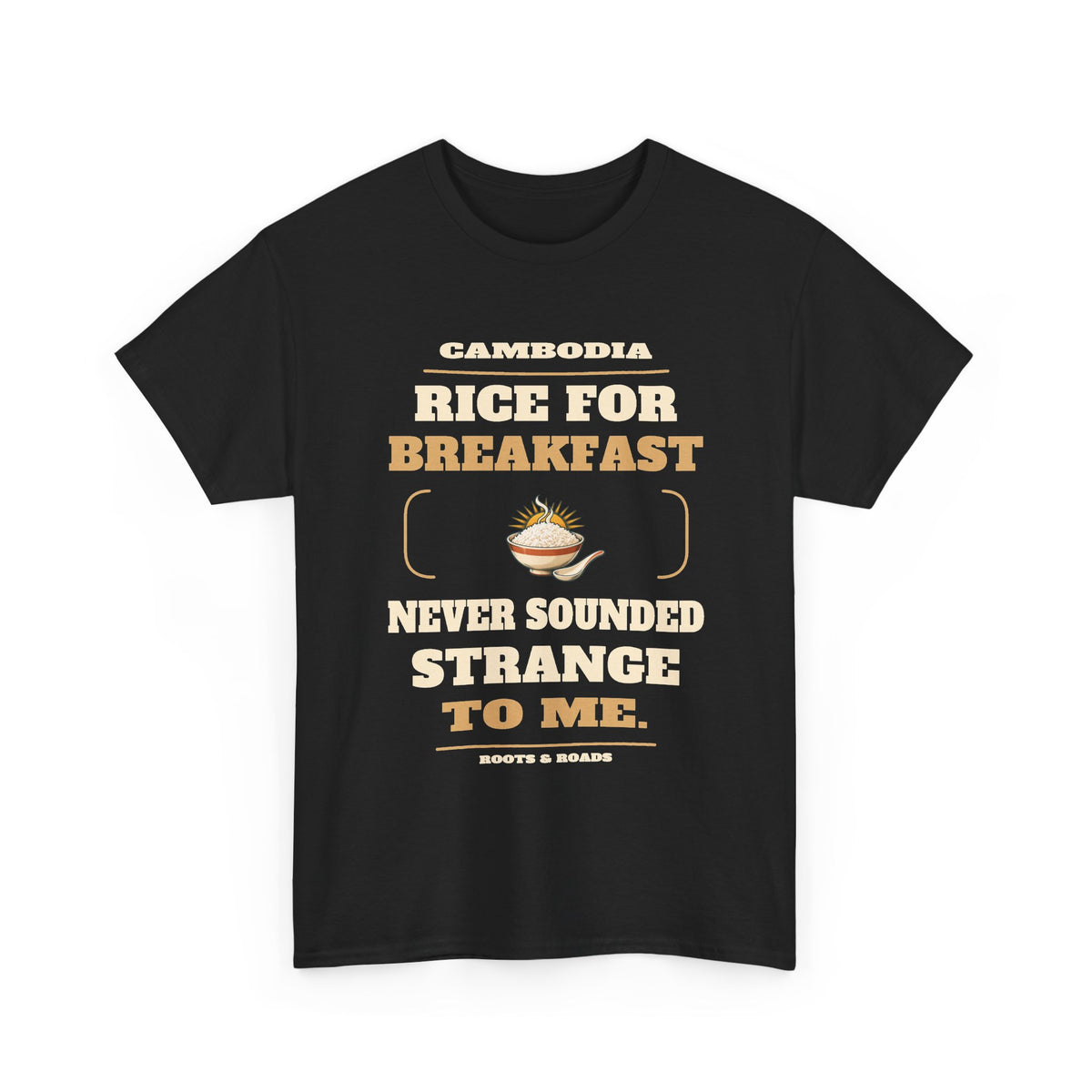 Front view of Cambodia Rice for Breakfast T-Shirt in Black, showing the Roots & Roads printed design.